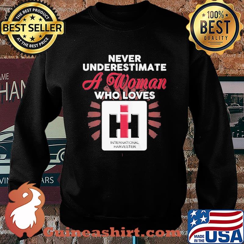 Never Underestimate A Woman Who Love International Harvertes Shirt Sweater