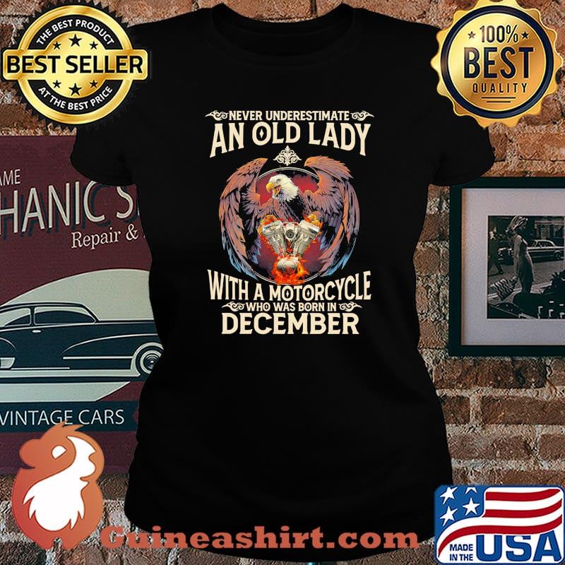Never Underestimate An Old Lady With A Motorcycle December Shirt Laides tee