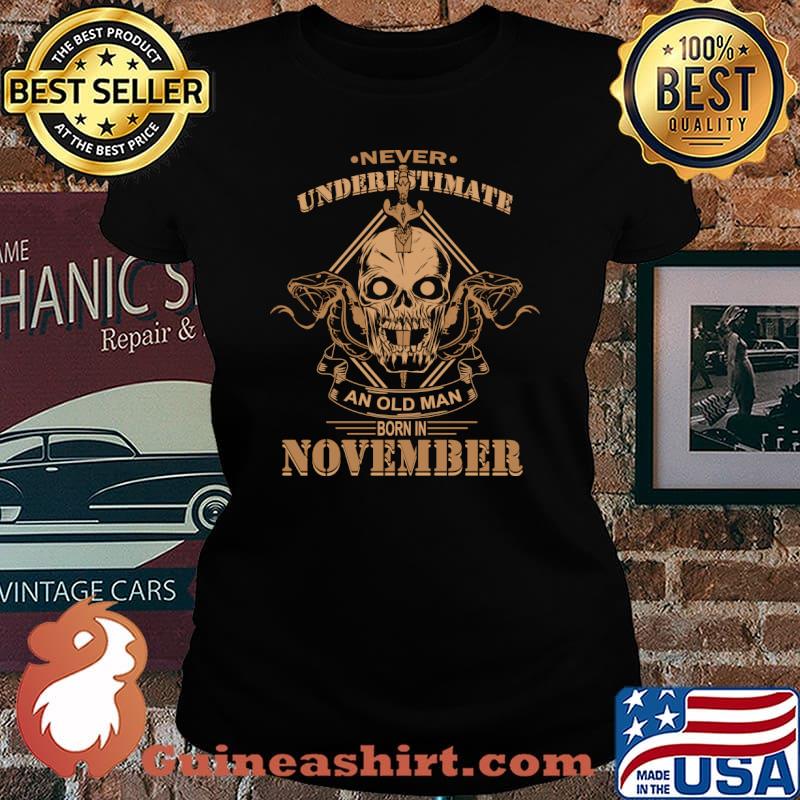 Never underestimate an old man born in November Birthday Biker T-Shirt Laides tee