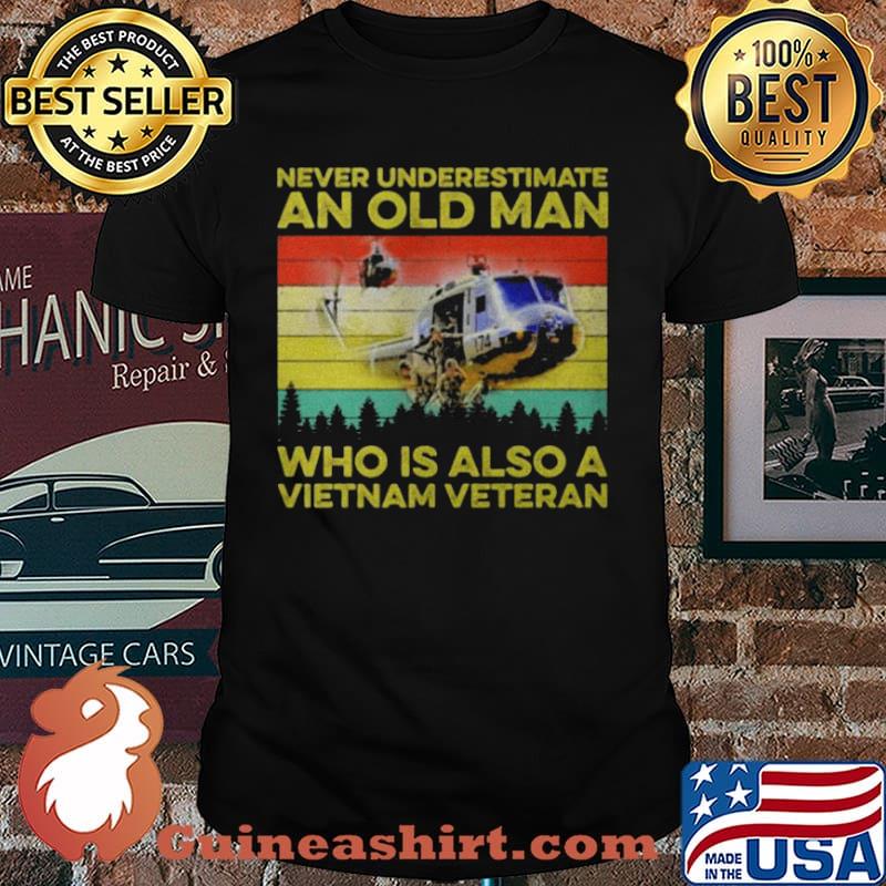 Never Underestimate An Old Man Who Is Also A Vietnam Veteran Vintage Shirt