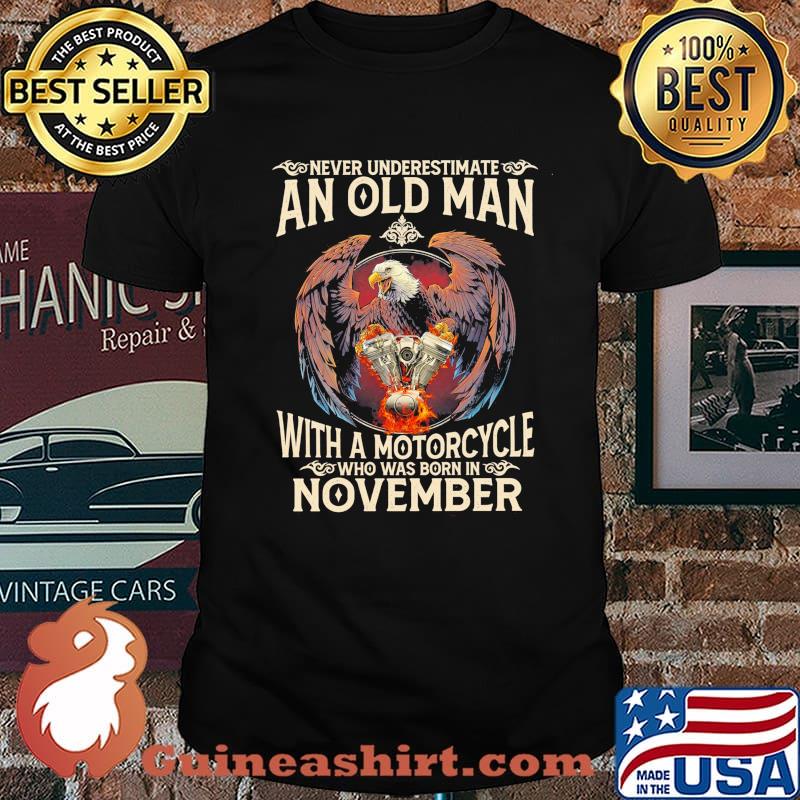 Never Underestimate An Old Man With A Motorcycle November Shirt