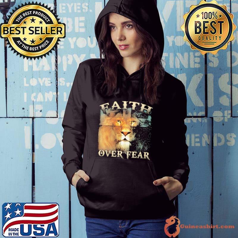 Nice faith Over Fear Lion Jesus Shirt Hoodie