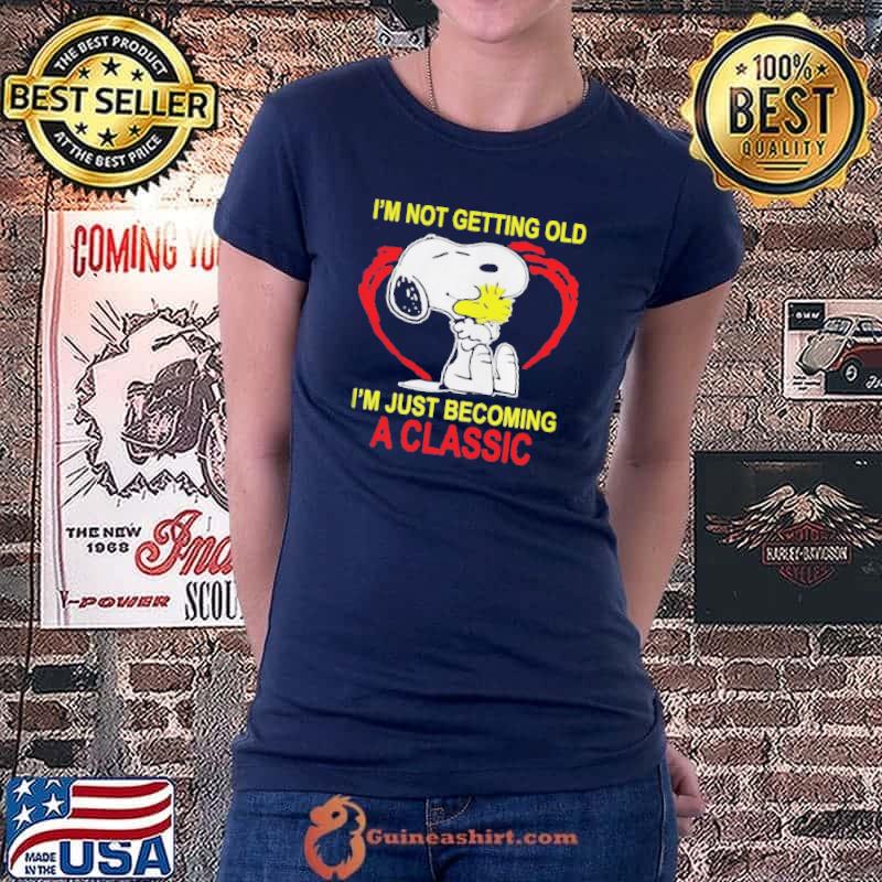 Nice snoopy and Woodstock I’m not getting old I’m just becoming a classic s Ladiestee