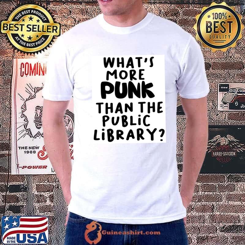 Nice what's More Punk Than The Public Library Essential T-Shirt