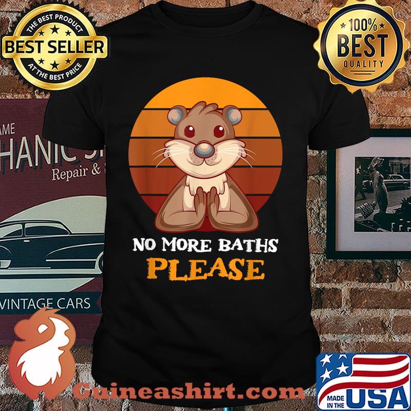 No Baths Any More Animal Lover T-Shirt