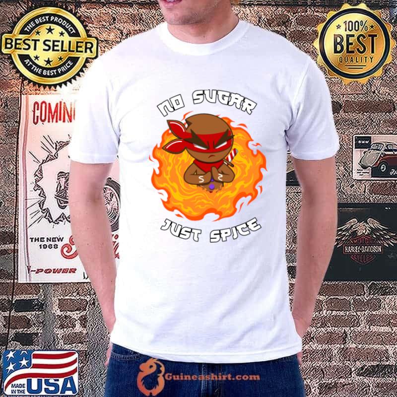 No sugar Just Spice - Gingerbread ninja Christmas T-Shirt