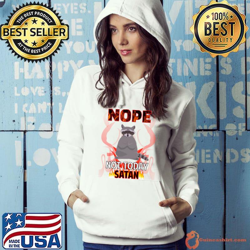 Not Today Satan Raccoon T-Shirt Hoodie