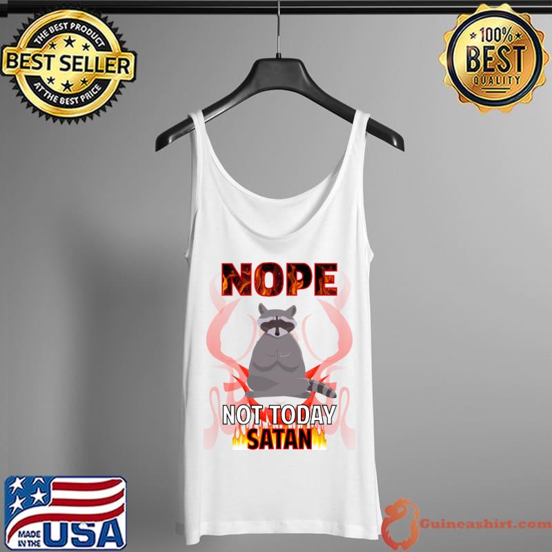 Not Today Satan Raccoon T-Shirt Tank Top