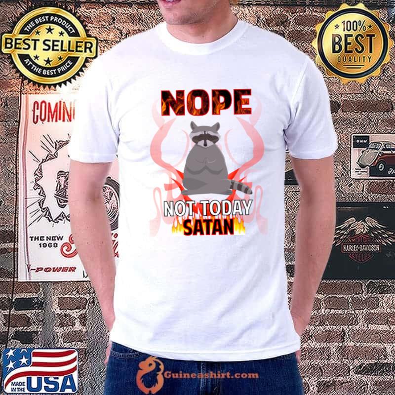 Not Today Satan Raccoon T-Shirt