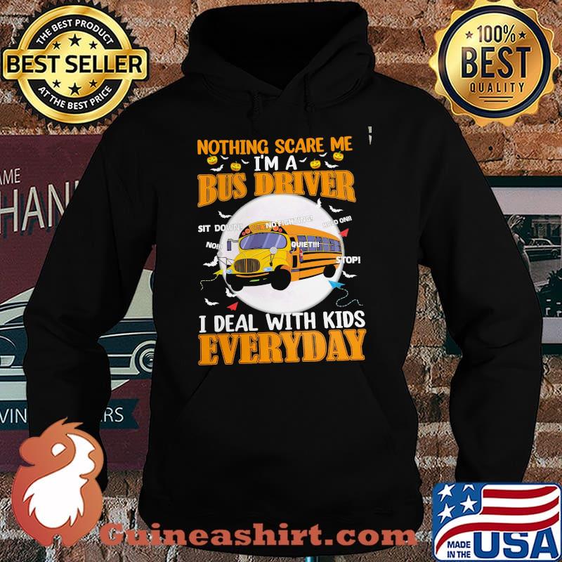 Nothing Scare Me I'm A Bus Driver I Deal With Kids Everyday Shirt Hoodie