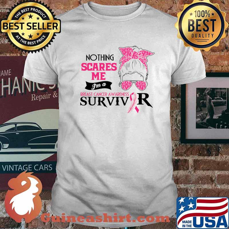 Nothing scares me - I'm Breast cancer awareness warrior survivor T-Shirt