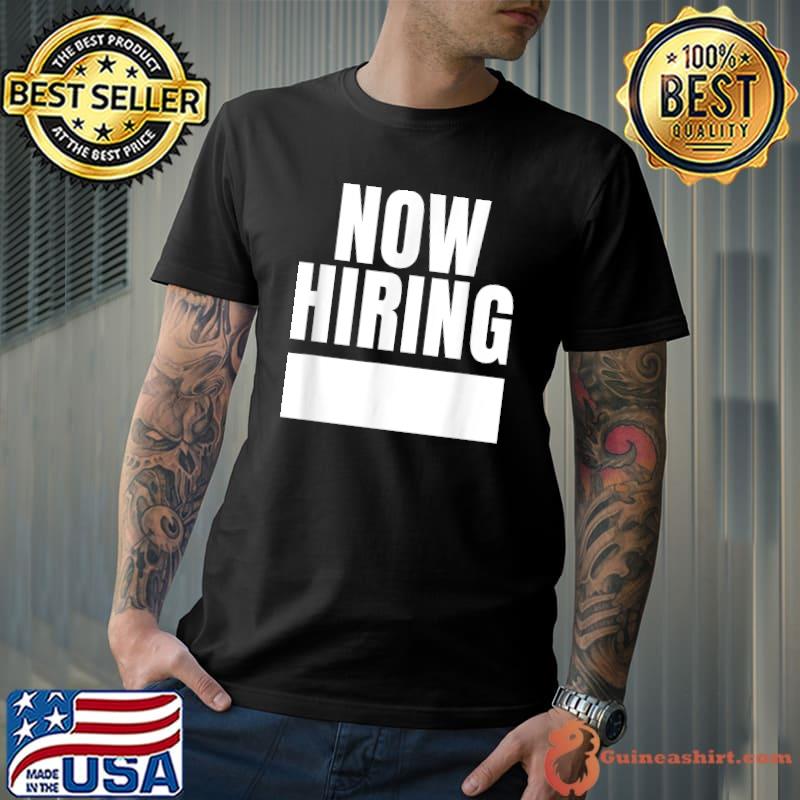 Now Hiring T-Shirt Unisex
