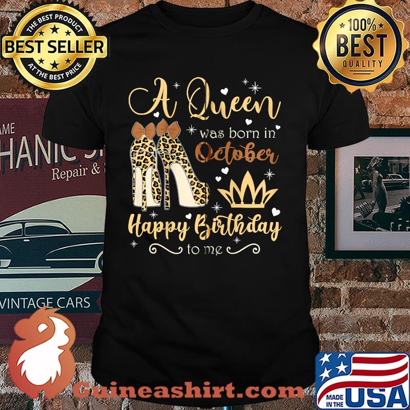 October Girl Birthday Leopard High Heels Queen Was Born T-shirt