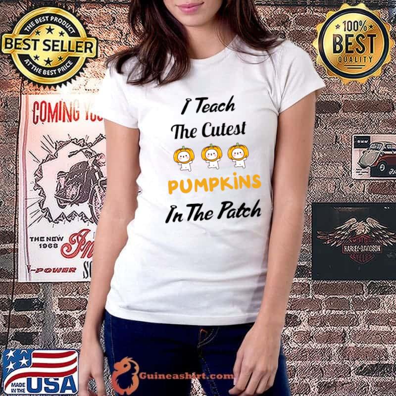 Official i teach the cutest pumpkin in the patch T-Shirt Ladiestee
