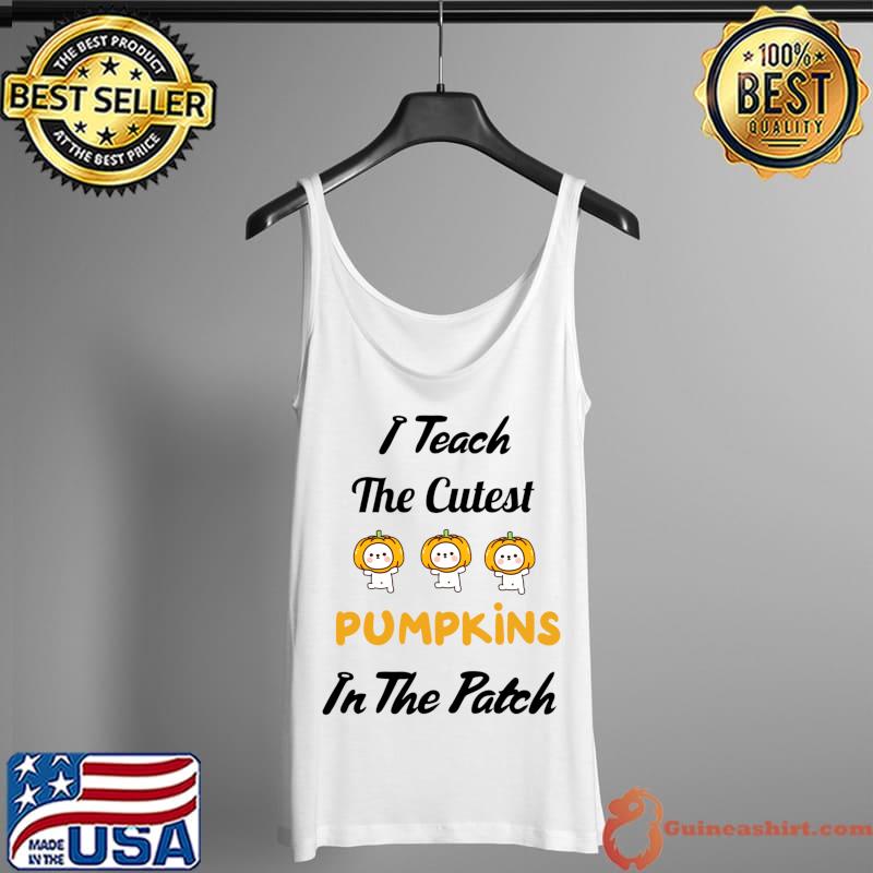 Official i teach the cutest pumpkin in the patch T-Shirt Tank Top