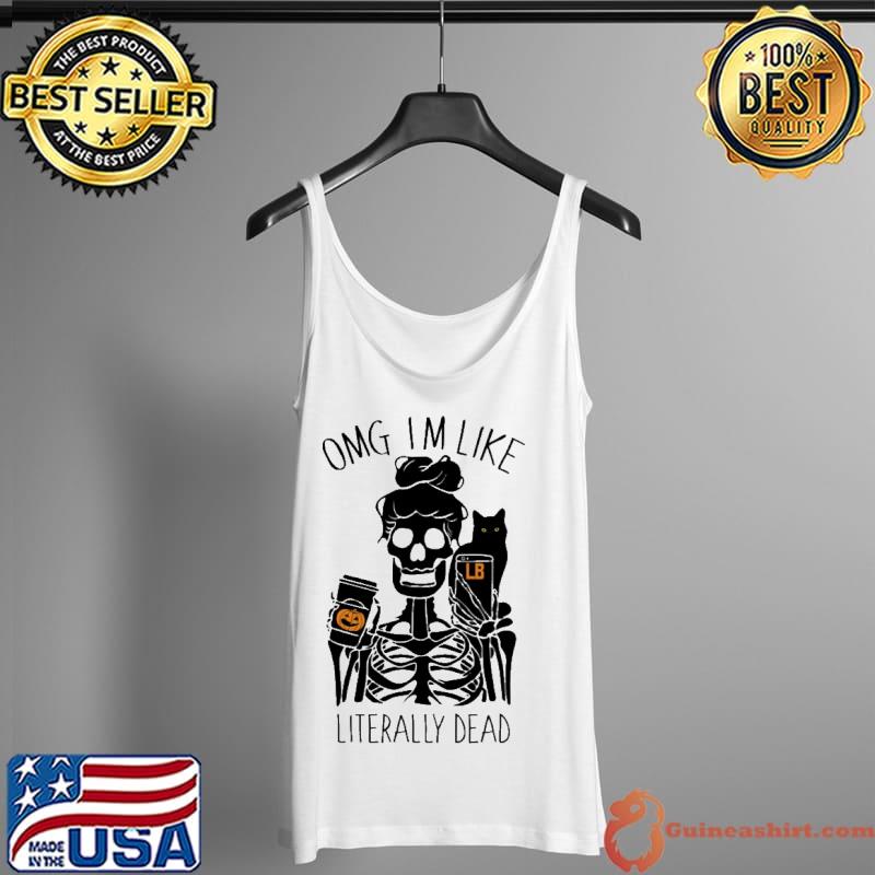 Official oMG I'm Like Literally Dead Skull And Cat Halloween Shirt Tank Top