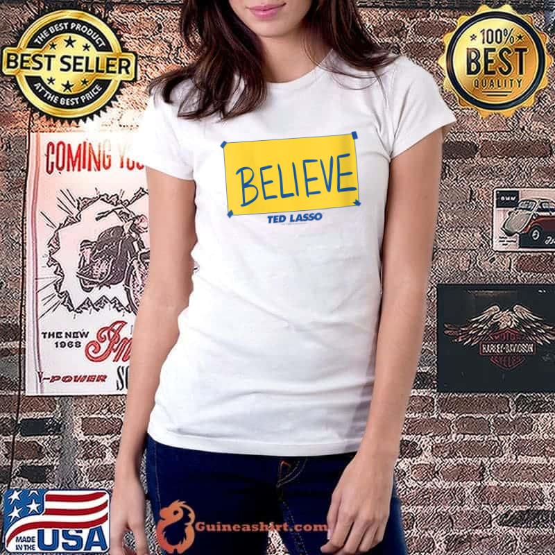 Official Ted Lasso Believe Yellow Sign T-Shirt Ladiestee