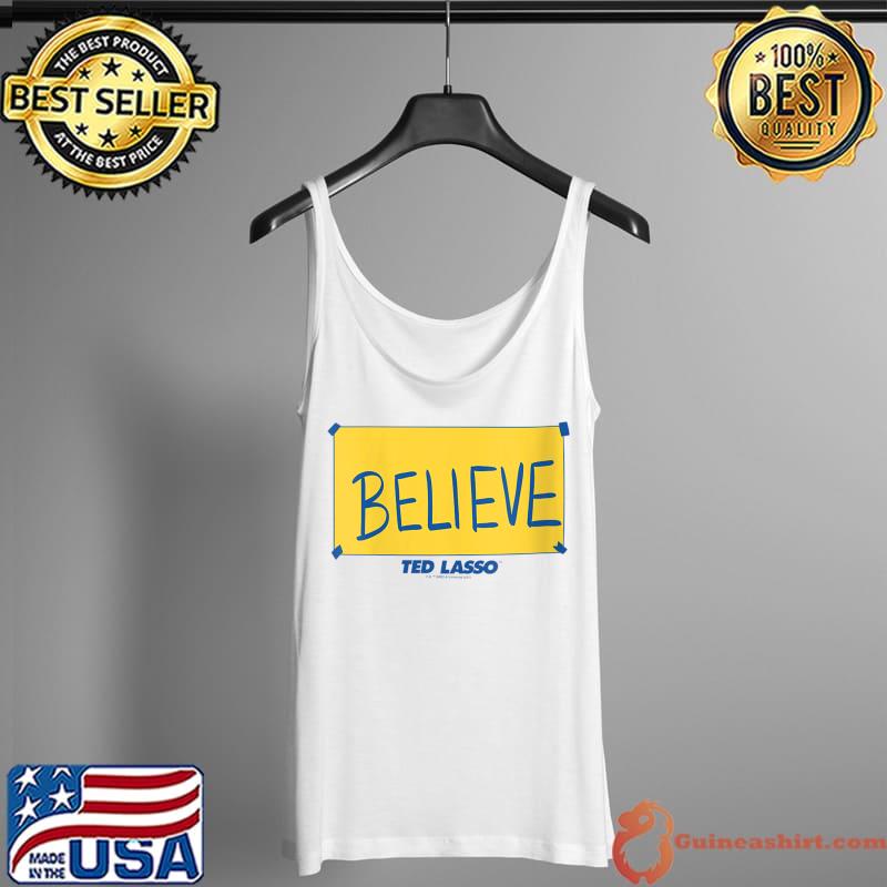 Official Ted Lasso Believe Yellow Sign T-Shirt Tank Top
