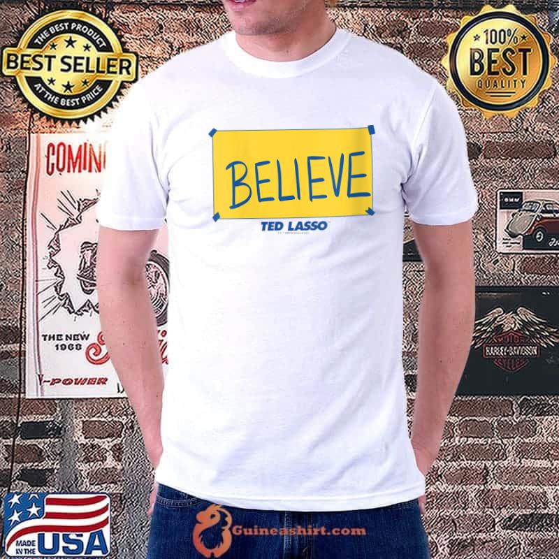 Official Ted Lasso Believe Yellow Sign T-Shirt Unisex