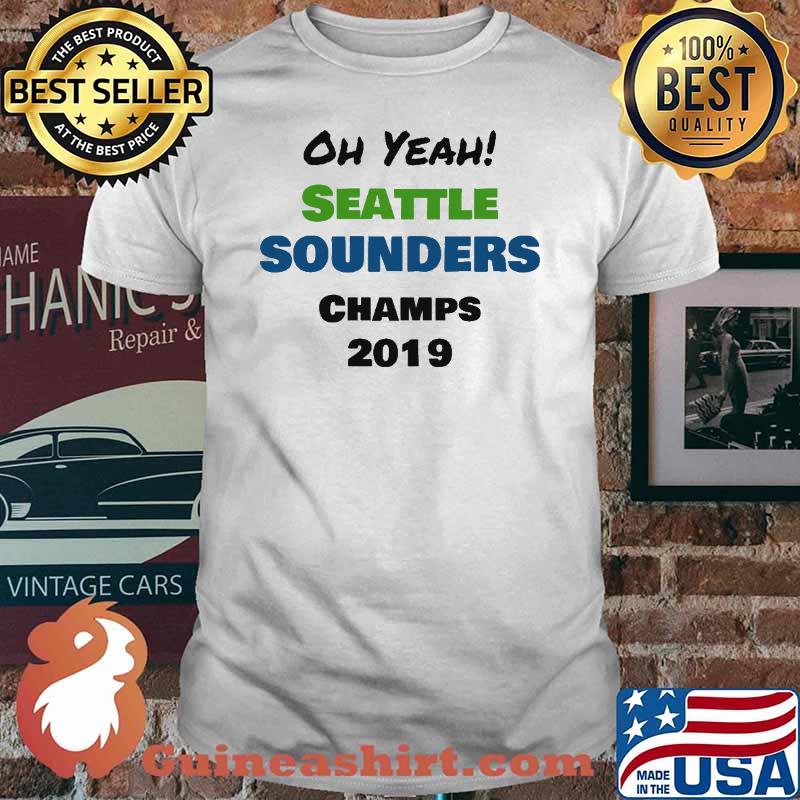 Oh Yeah Seattle Sounders Champs 2019 Shirt