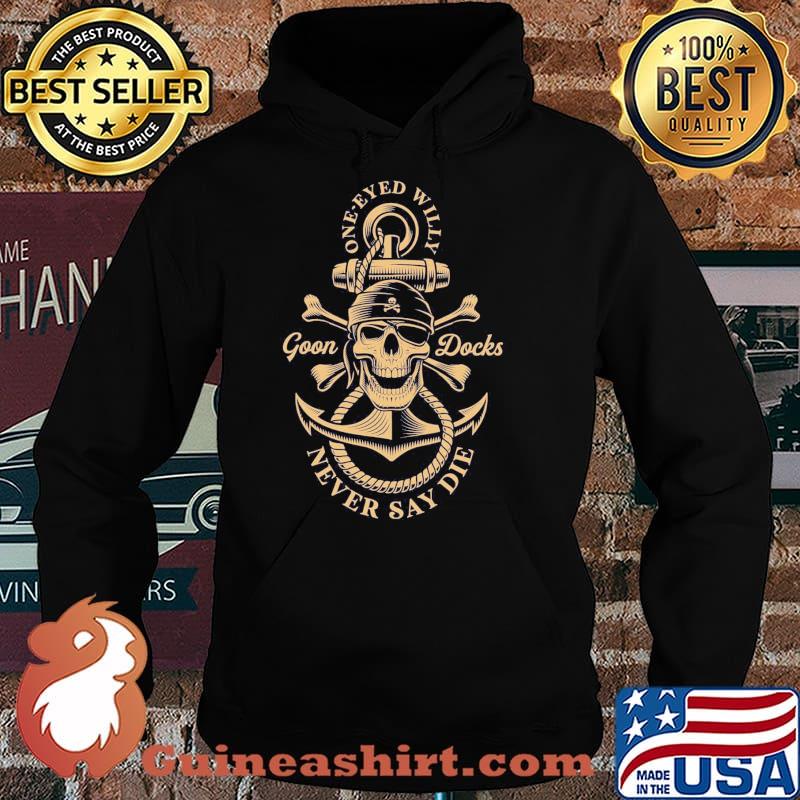 One eyed willy goon docks never say die Pirate Skull s Hoodie