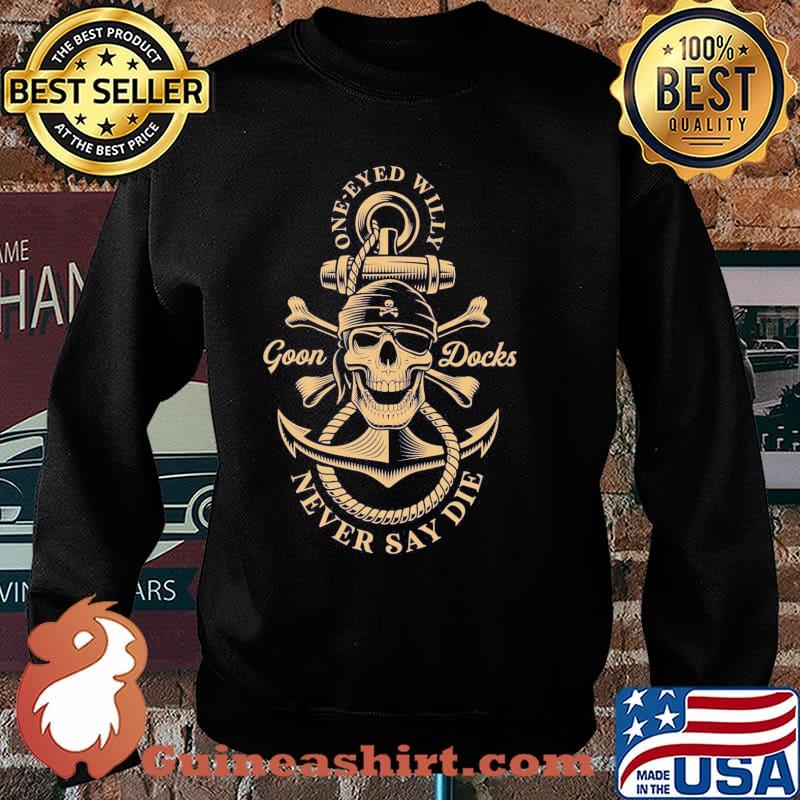 One eyed willy goon docks never say die Pirate Skull s Sweater