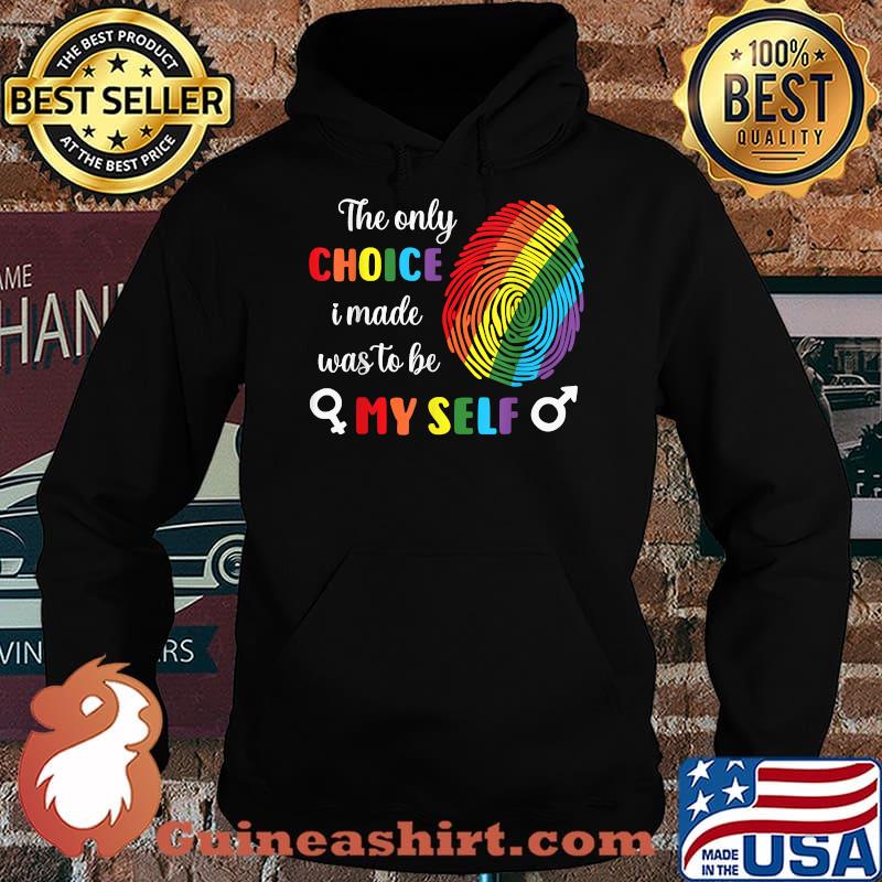 Only Choice I Made was to Be Myself Gay Pride LGBTQ T-Shirt Hoodie