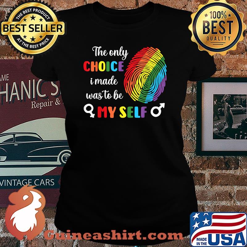 Only Choice I Made was to Be Myself Gay Pride LGBTQ T-Shirt Laides tee