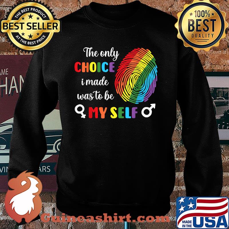 Only Choice I Made was to Be Myself Gay Pride LGBTQ T-Shirt Sweater