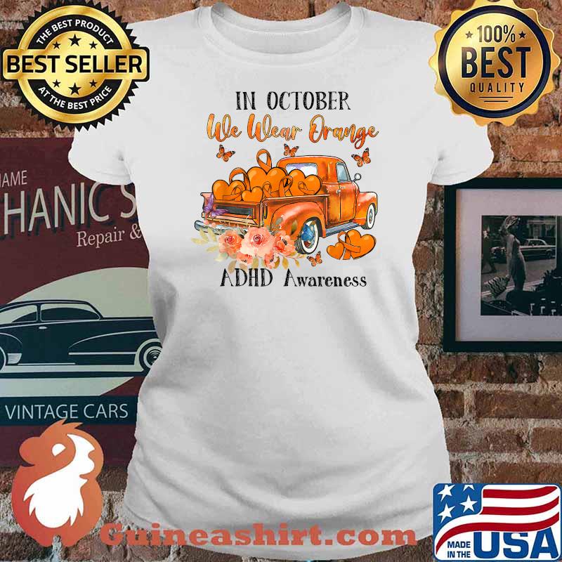 Orang truck In october we wear orange ADHD awareness T-Shirt Ladies tee
