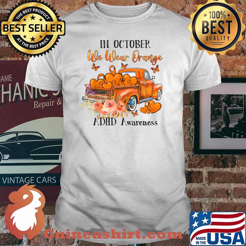 Orang truck In october we wear orange ADHD awareness T-Shirt