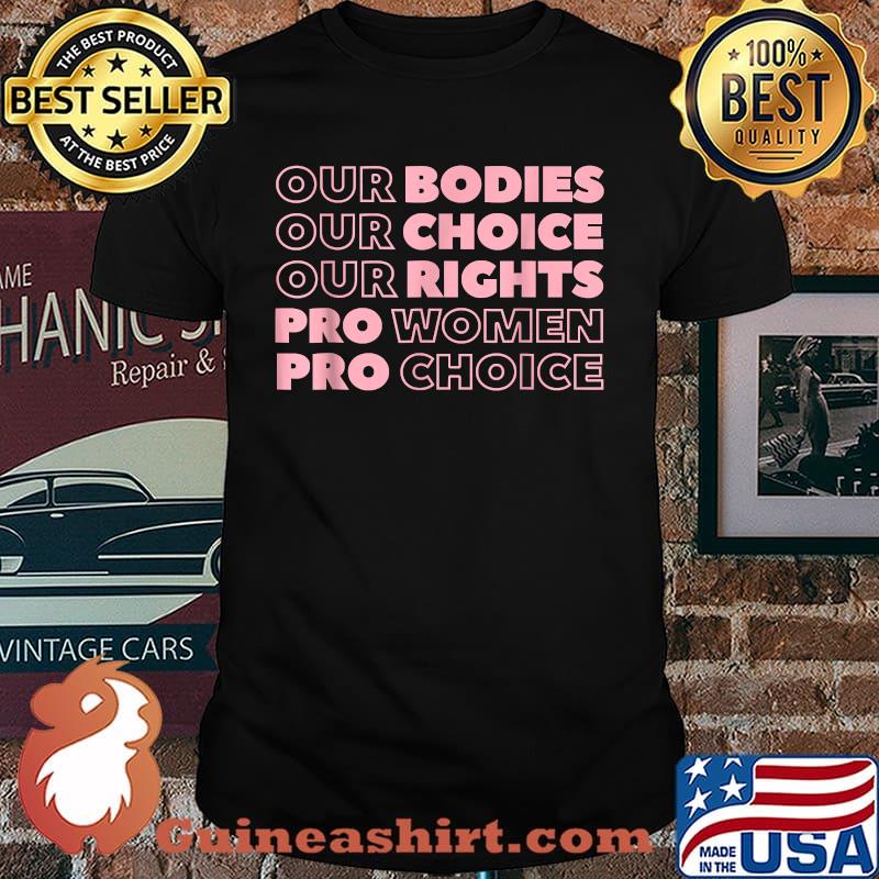 Our Bodies Our Choice Our Rights Pro-Choice Feminist T-Shirt