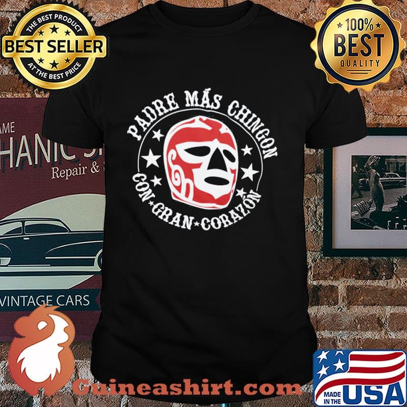 Padre Mas Chingon Con Gran Corazon Shirt