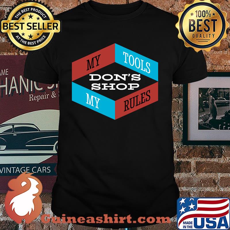 Personalized Don's Shop My Tools My Rules Woodshop Workshop T-shirt