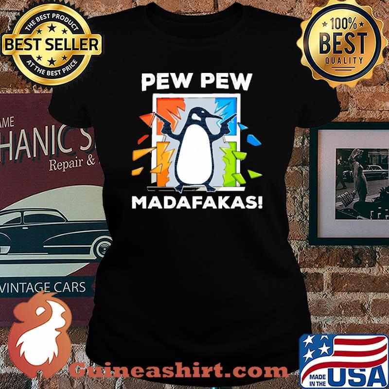 Pew pew madafakas penguin s Laides tee