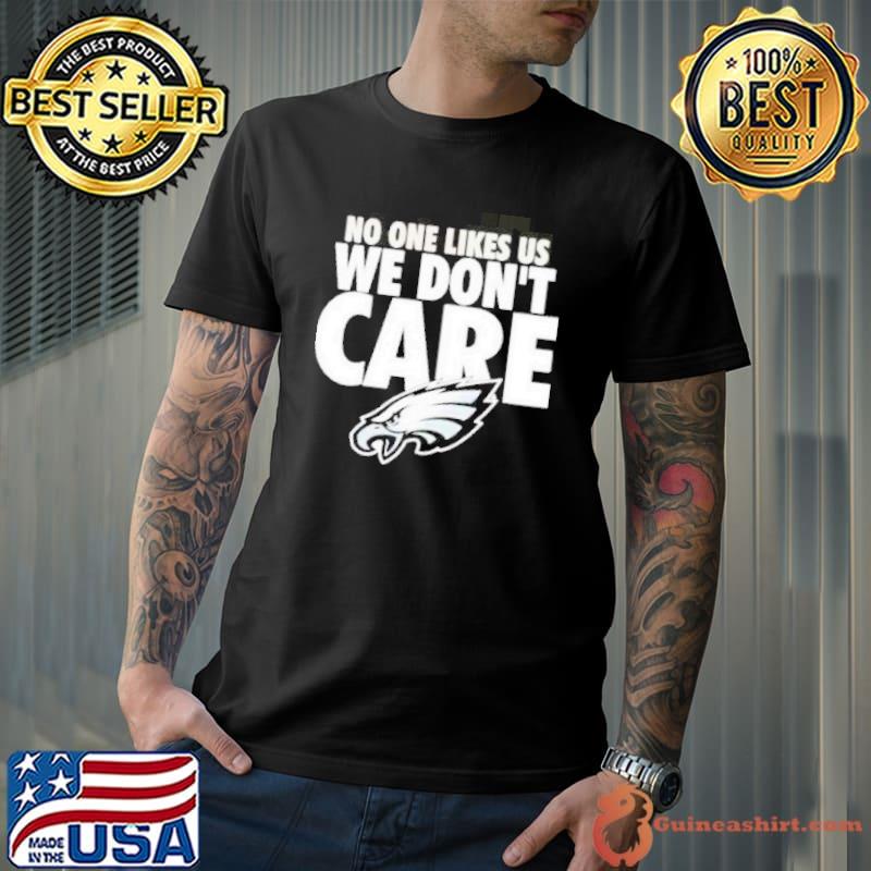 Philadelphia Eagles No One Like Us We Dont Care Shirt