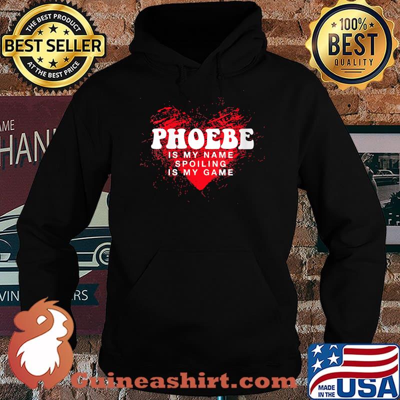 Phoebe is My Name Funny First Name Humor Nickname Couples T-Shirt Hoodie