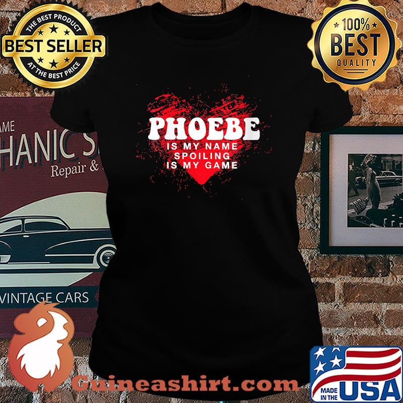 Phoebe is My Name Funny First Name Humor Nickname Couples T-Shirt Laides tee