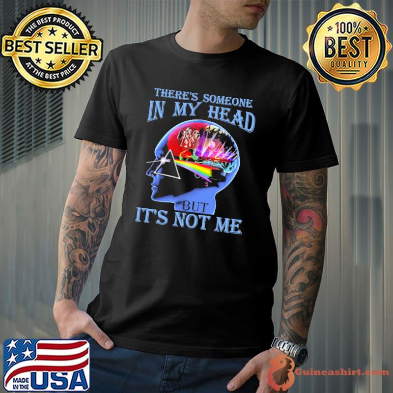 Pink Floyd Theres Someone In My Head But Its Not Me Shirt