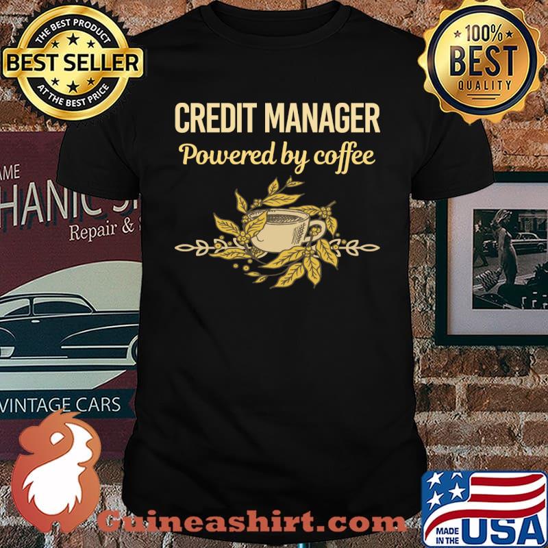 Powered By Coffee Credit Manager T-Shirt