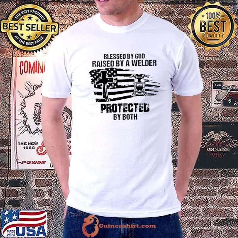 Premium blessed By God Raised By A Welder Protected By Both America Flag Shirt