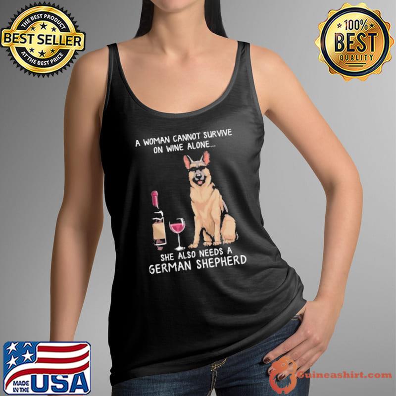Premium german Shepherd A Woman Cannot Survive On Wine Alone She Also Needs A Dog Shirt Tank Top
