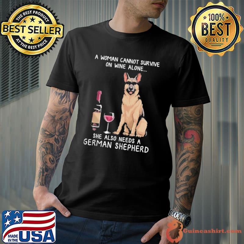 Premium german Shepherd A Woman Cannot Survive On Wine Alone She Also Needs A Dog Shirt