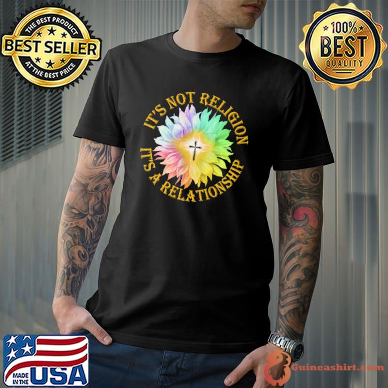 Premium it's Not Religion It's A Relationship Jesus Flower Shirt