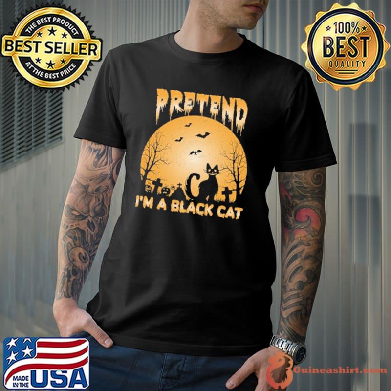 Pretend I'm a blackcat Halloween Shirt