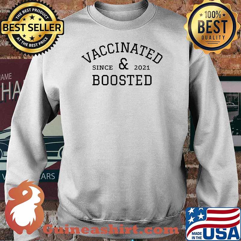 Pro-Vaccine Vaccinated And Boosted Since 2021 Black Text T-Shirt Sweater