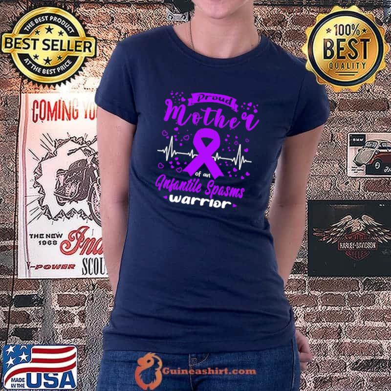 Proud Mother Of An Infantile Spasms Warrior Classic T-Shirt Ladiestee