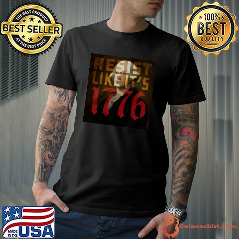 Resist Like It's 1776 Shirt