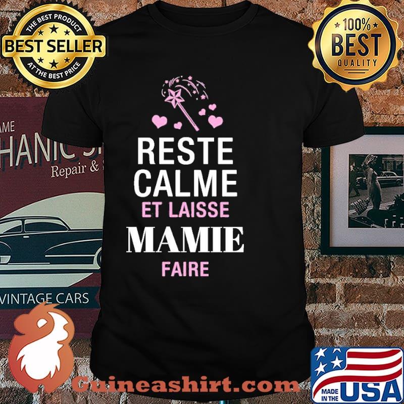 Reste Calme Et Mamie Faire Shirt