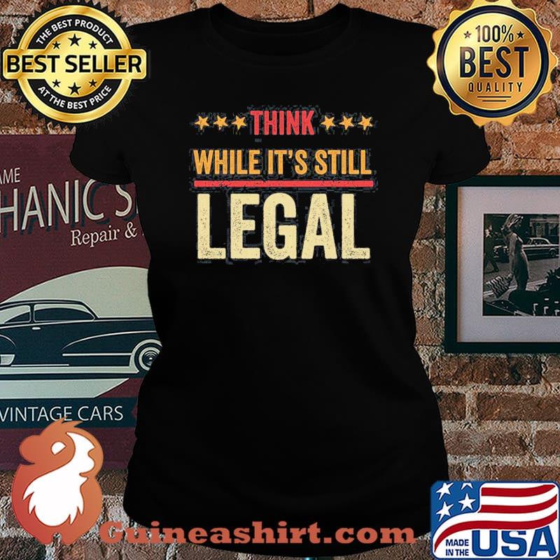 Rihanna Shirt Think While It’s Still Legal Shirt Laides tee